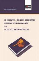 Vorderes Coverbild Is Kanunu - Issizlik Sigortasi Kanunu Uygulamalari ve Nitelikli Hesaplamalar