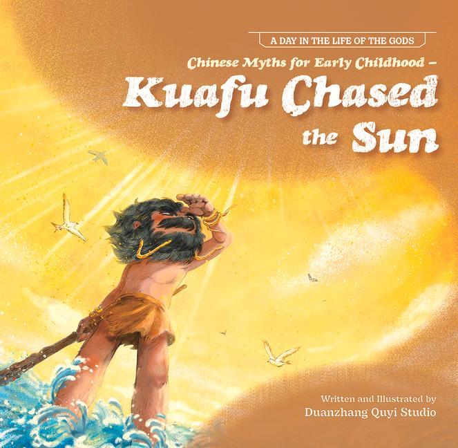Vorderes Coverbild Chinese Myths for Early Childhood--Kuafu Chased the Sun
