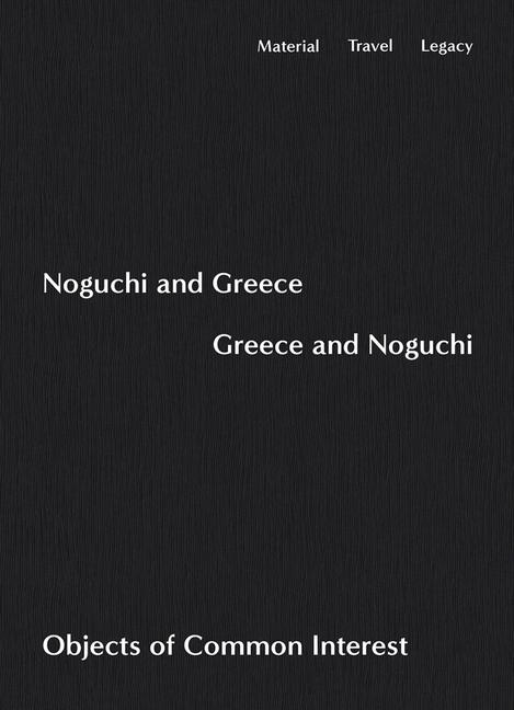 Vorderes Coverbild Noguchi and Greece, Greece and Noguchi