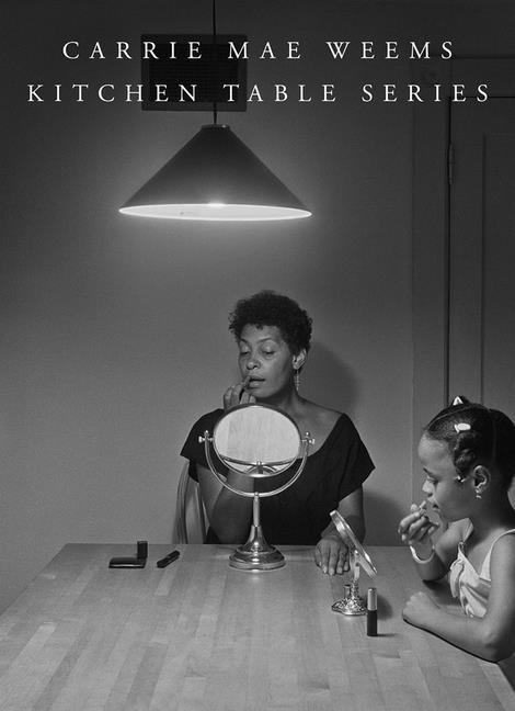Vorderes Coverbild Carrie Mae Weems: Kitchen Table Series
