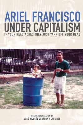 Vorderes Coverbild Under Capitalism if Your Head Aches They Just Yank Off Your Head
