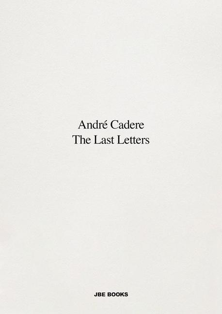 Vorderes Coverbild André Cadere: The Last Letters