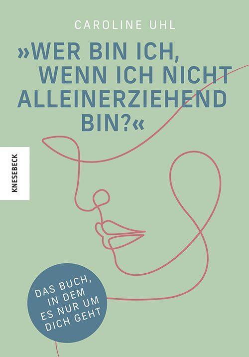 Vorderes Coverbild Wer bin ich, wenn ich nicht alleinerziehend bin?