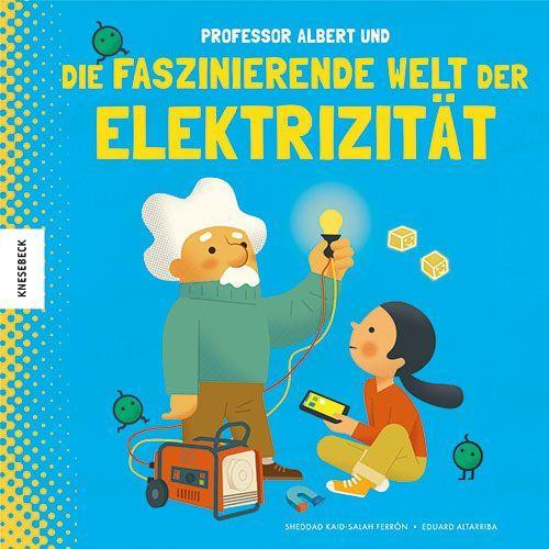 Vorderes Coverbild Professor Albert und die faszinierende Welt der Elektrizität