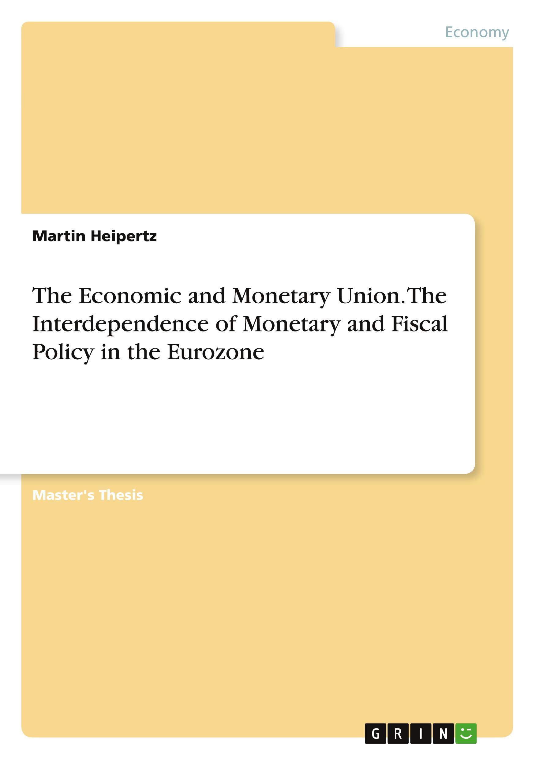 Vorderes Coverbild The Economic and Monetary Union. The Interdependence of Monetary and Fiscal Policy in the Eurozone