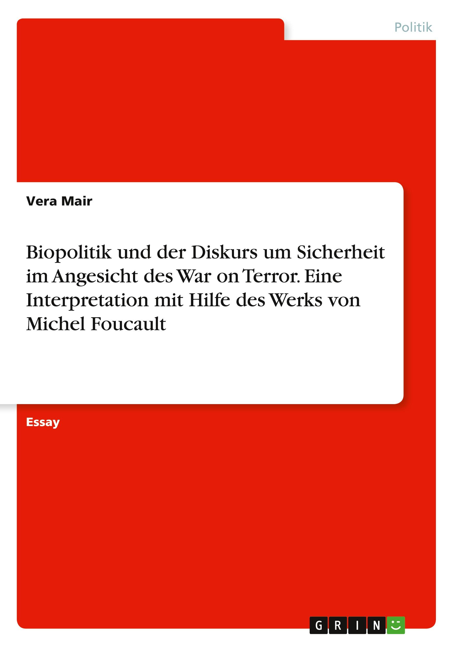 Vorderes Coverbild Biopolitik und der Diskurs um Sicherheit im Angesicht des War on Terror. Eine Interpretation mit Hilfe des Werks von Michel Foucault