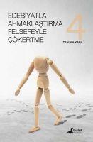 Vorderes Coverbild Edebiyatla Ahmaklastirma Felsefeyle Cökertme 4.Cilt