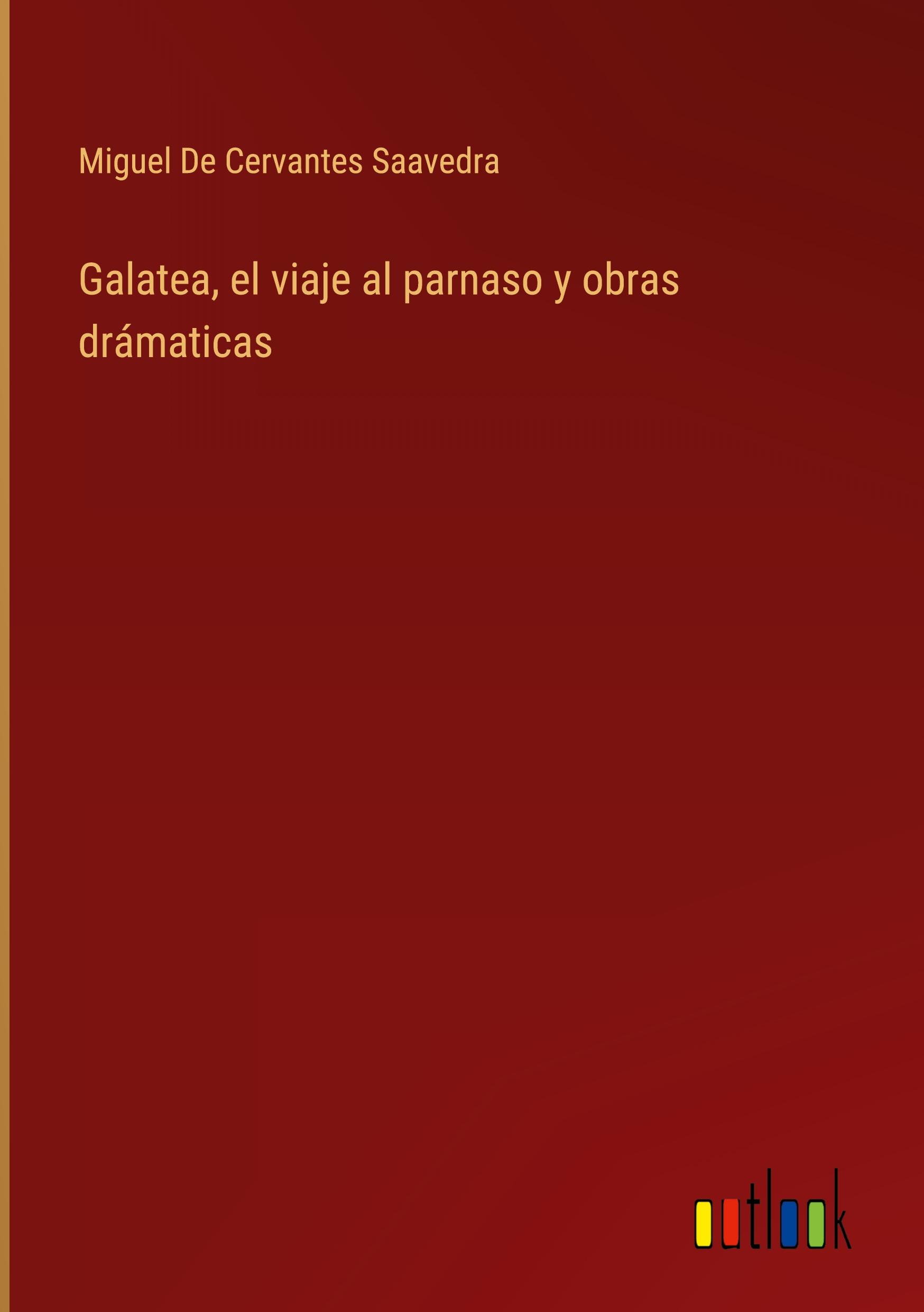 Vorderes Coverbild Galatea, el viaje al parnaso y obras drámaticas