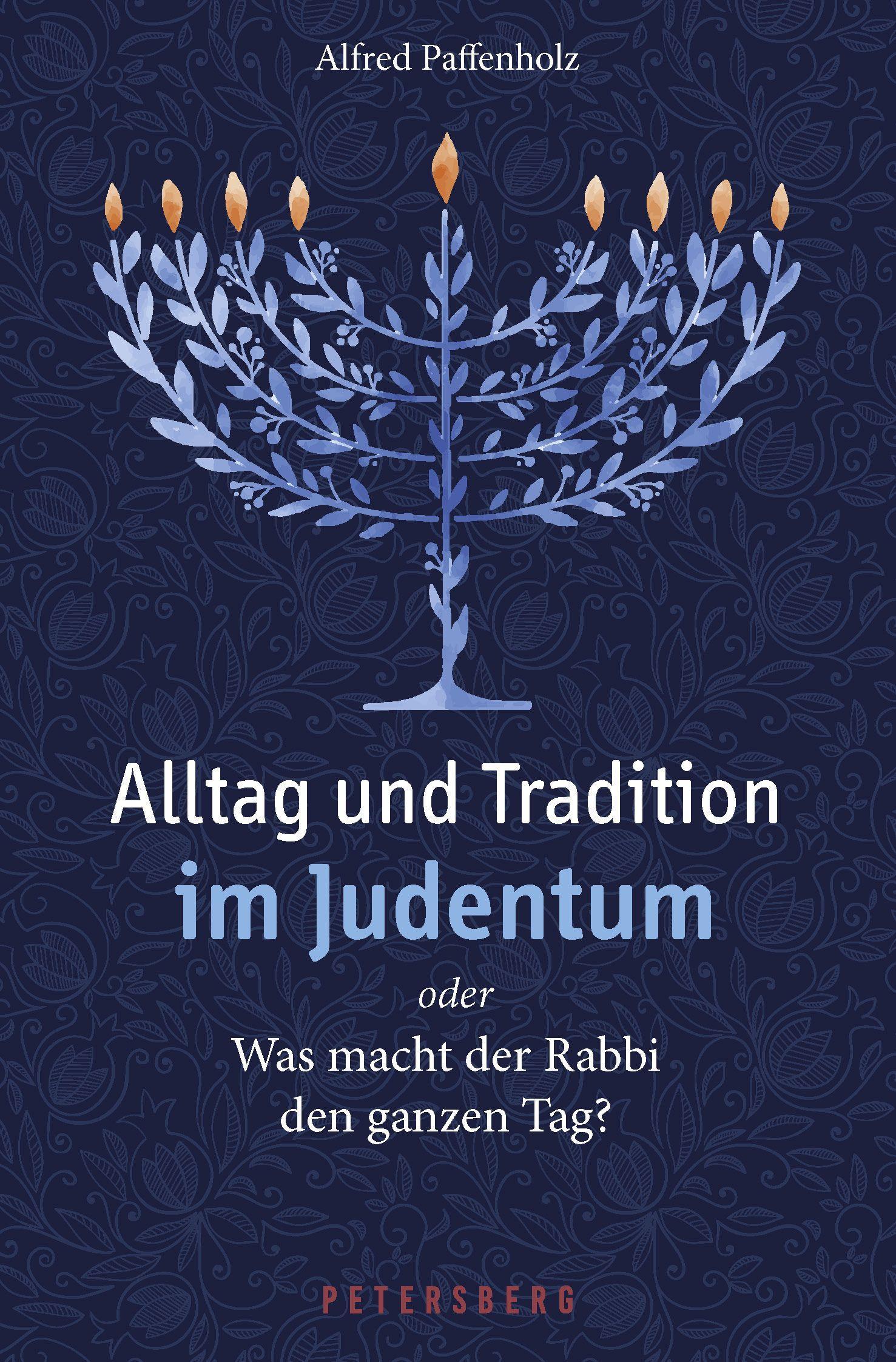 Vorderes Coverbild Alltag und Tradition im Judentum oder Was macht der Rabbi den ganzen Tag?
