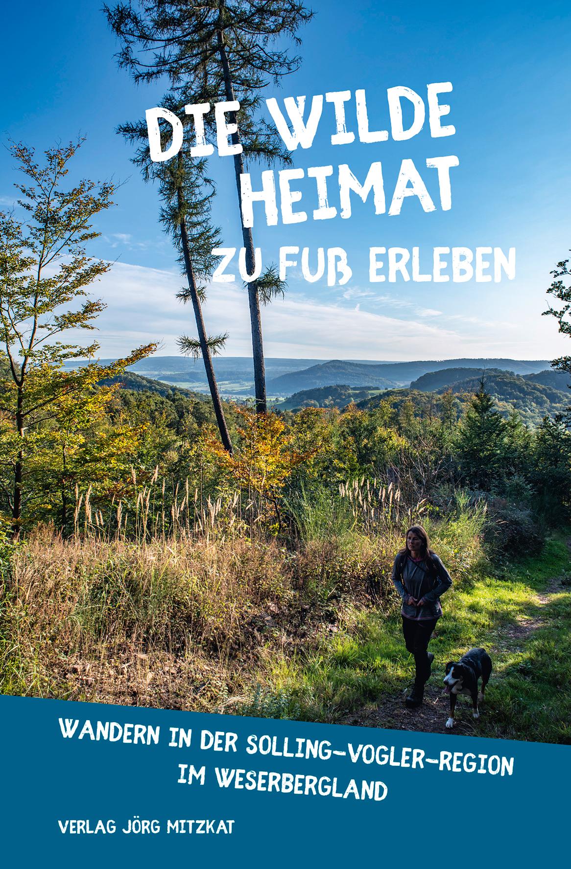Vorderes Coverbild Die wilde Heimat zu Fuß erleben - Wandern in der Solling-Vogler-Region im Weserbergland