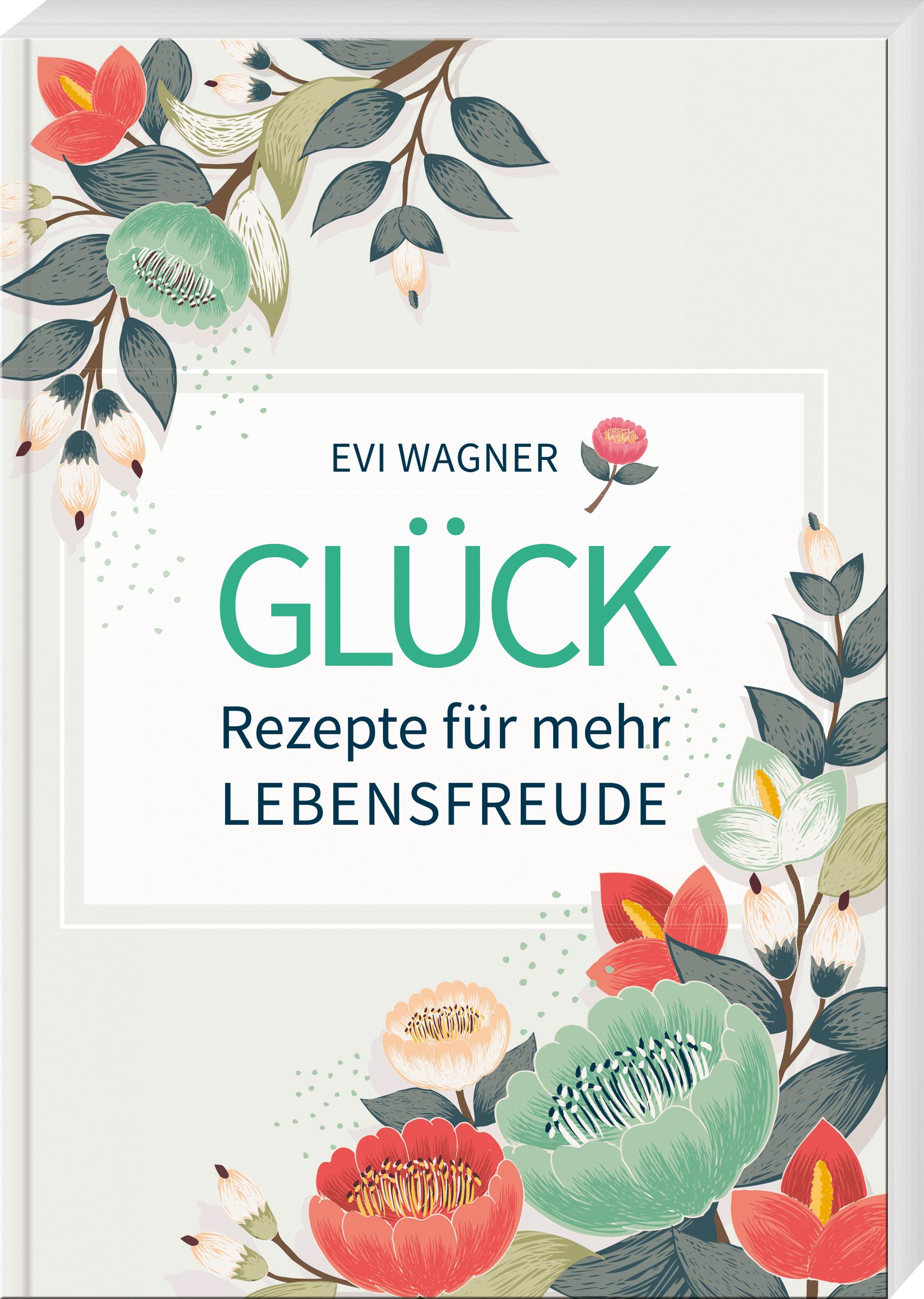 Vorderes Coverbild Glück - Rezepte für mehr Lebensfreude