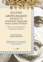 Vorderes Coverbild Sultan Abdülhamid Midhat ve Mahmud Pasalari Nasil Katlettirdi