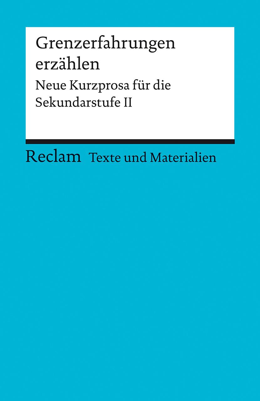 Vorderes Coverbild Grenzerfahrungen erzählen. Neue Kurzprosa für die Sekundarstufe II. Texte und Materialien für den Unterricht