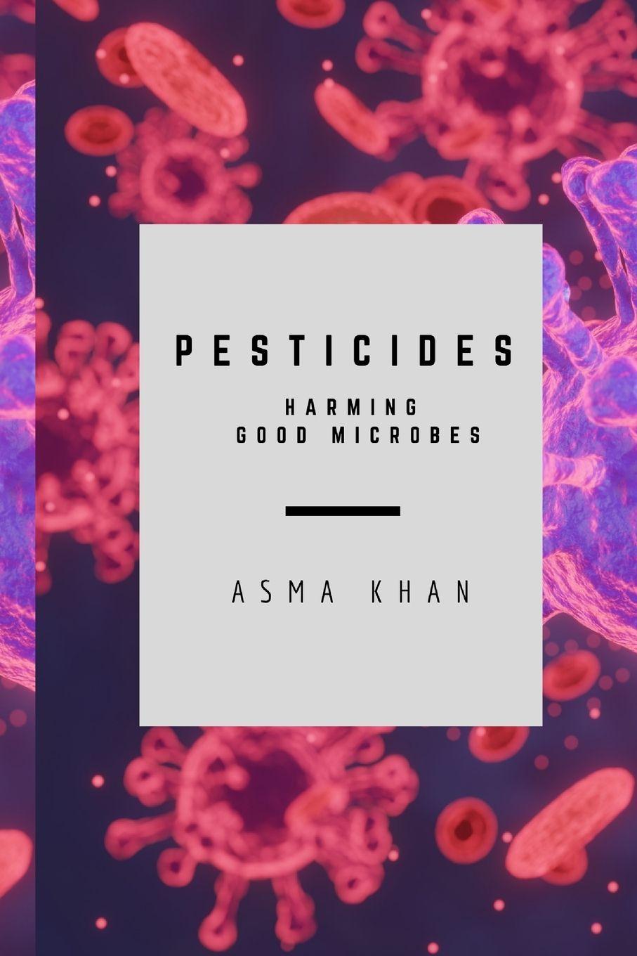 Vorderes Coverbild Pesticides - Harming Good Microbes