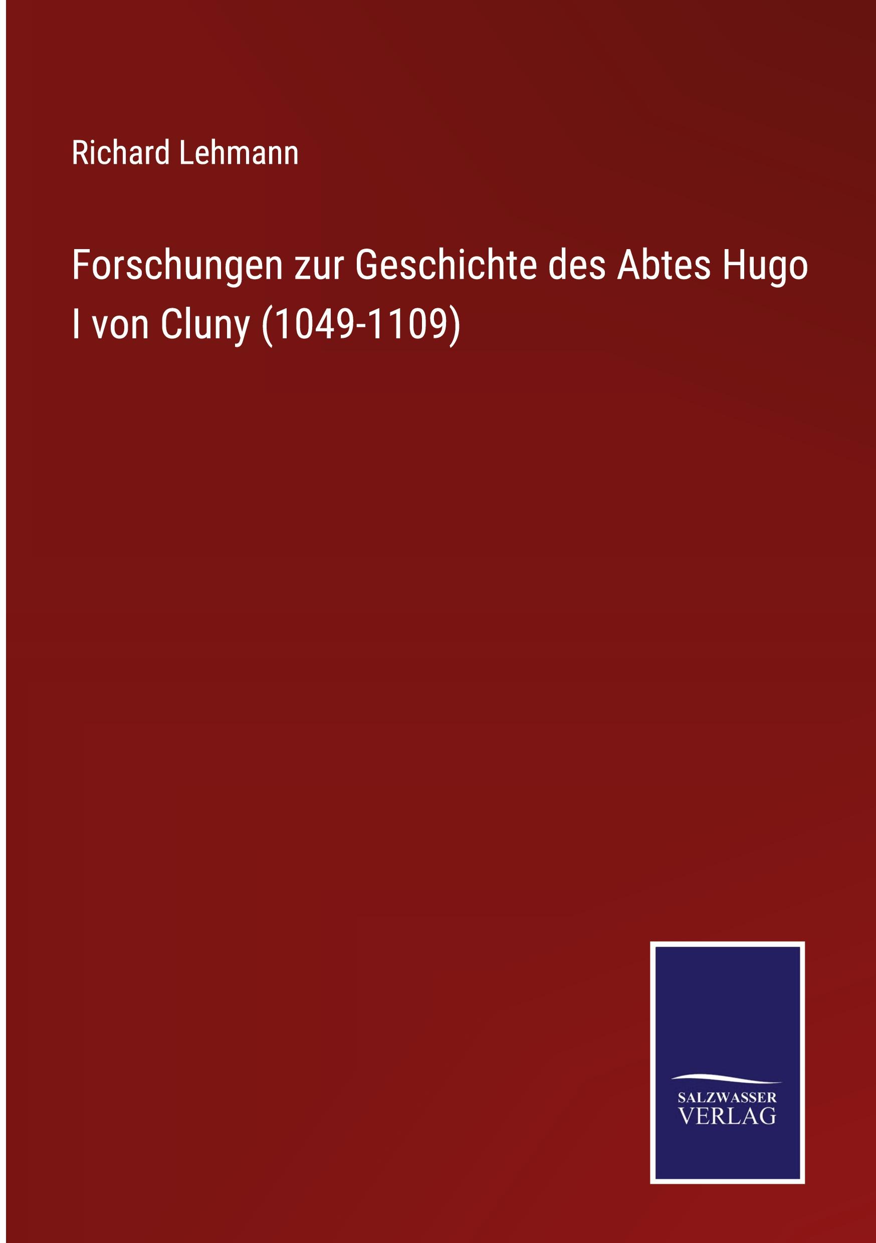 Vorderes Coverbild Forschungen zur Geschichte des Abtes Hugo I von Cluny (1049-1109)