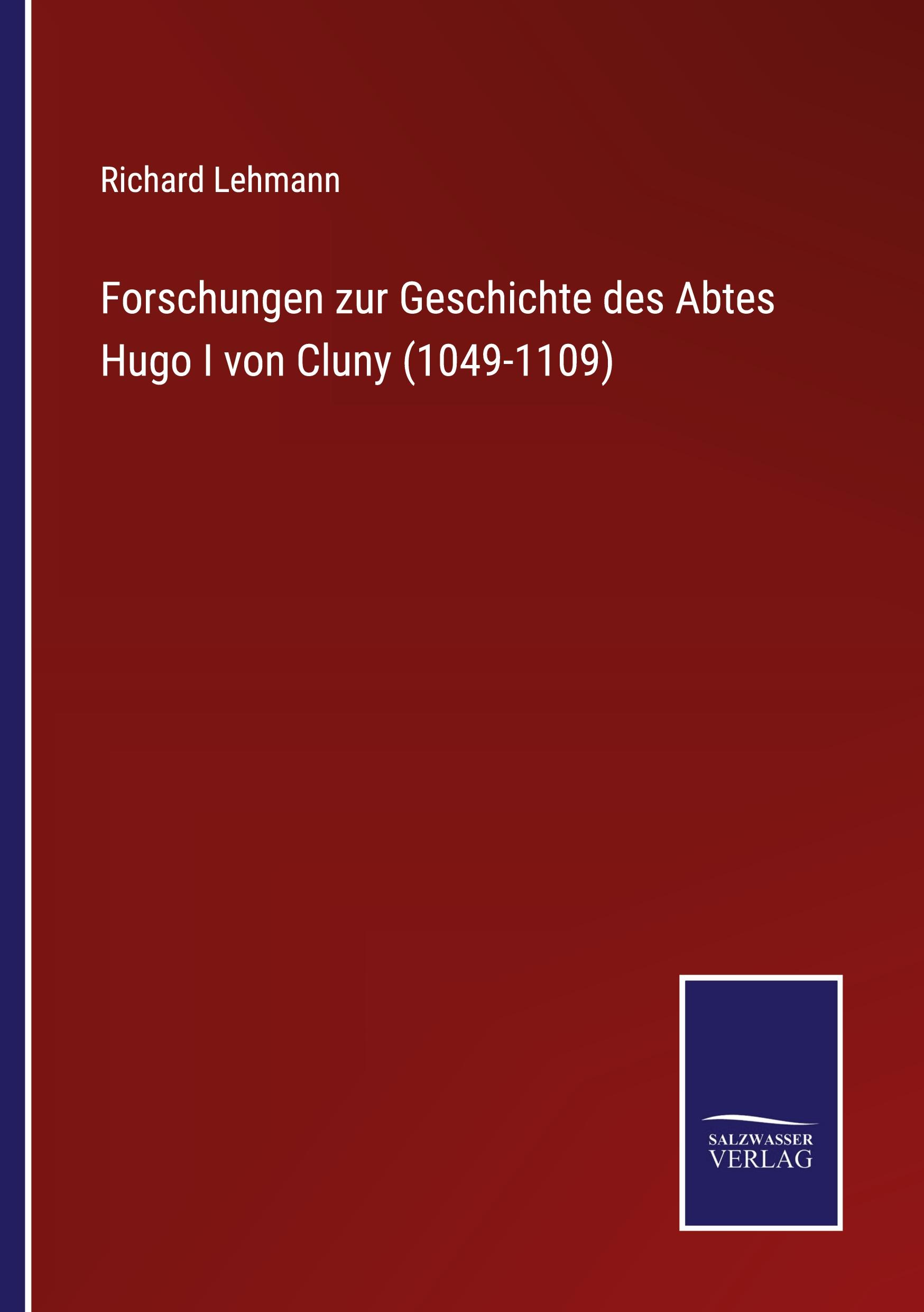 Vorderes Coverbild Forschungen zur Geschichte des Abtes Hugo I von Cluny (1049-1109)
