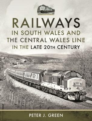 Vorderes Coverbild Railways in South Wales and the Central Wales Line in the late 20th Century