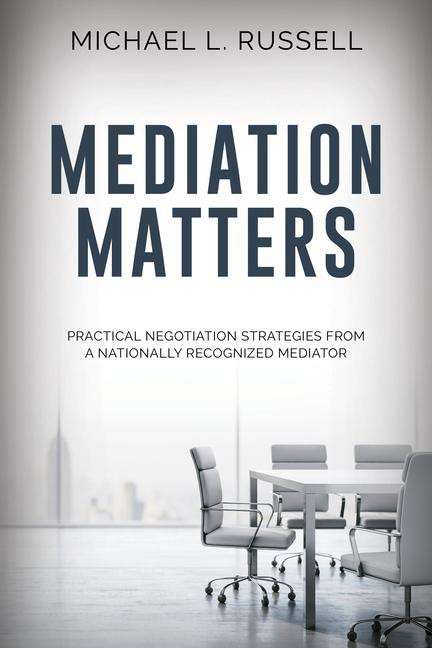 Vorderes Coverbild Mediation Matters: Practical Negotiation Strategies from a Nationally Recognized Mediator