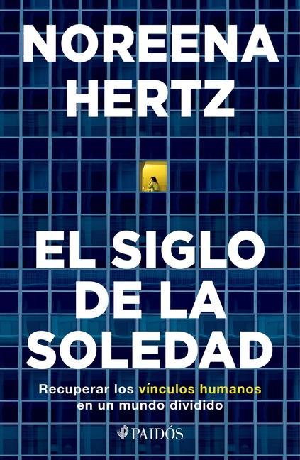 Vorderes Coverbild El Siglo de la Soledad: Recuperar Los Vínculos Humanos En Un Mundo Dividido