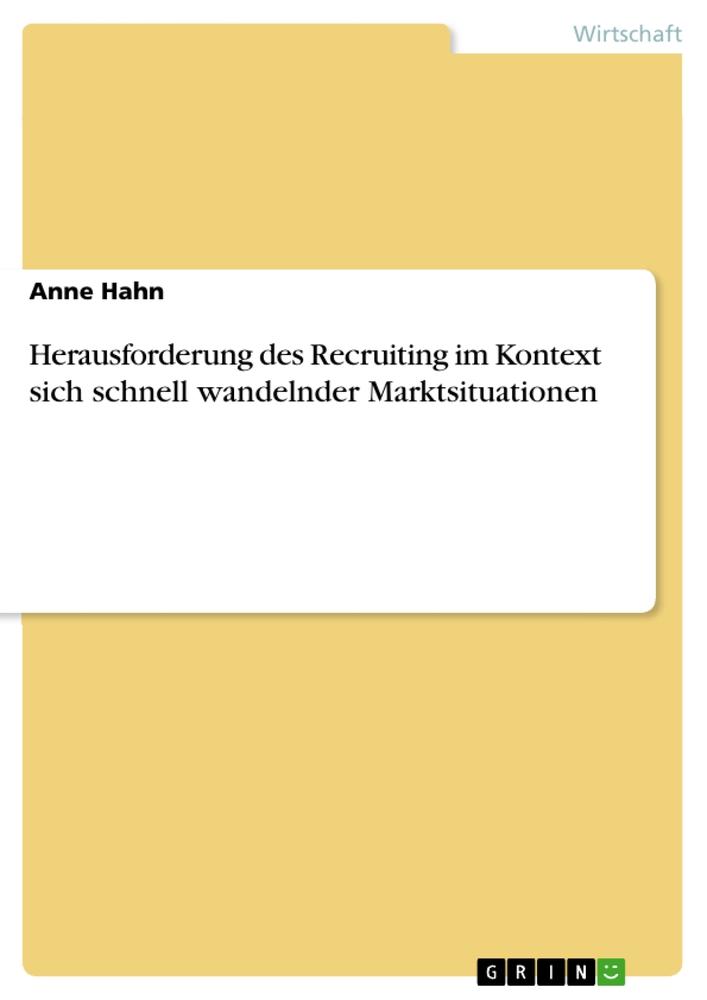 Vorderes Coverbild Herausforderung des Recruiting im Kontext sich schnell wandelnder Marktsituationen