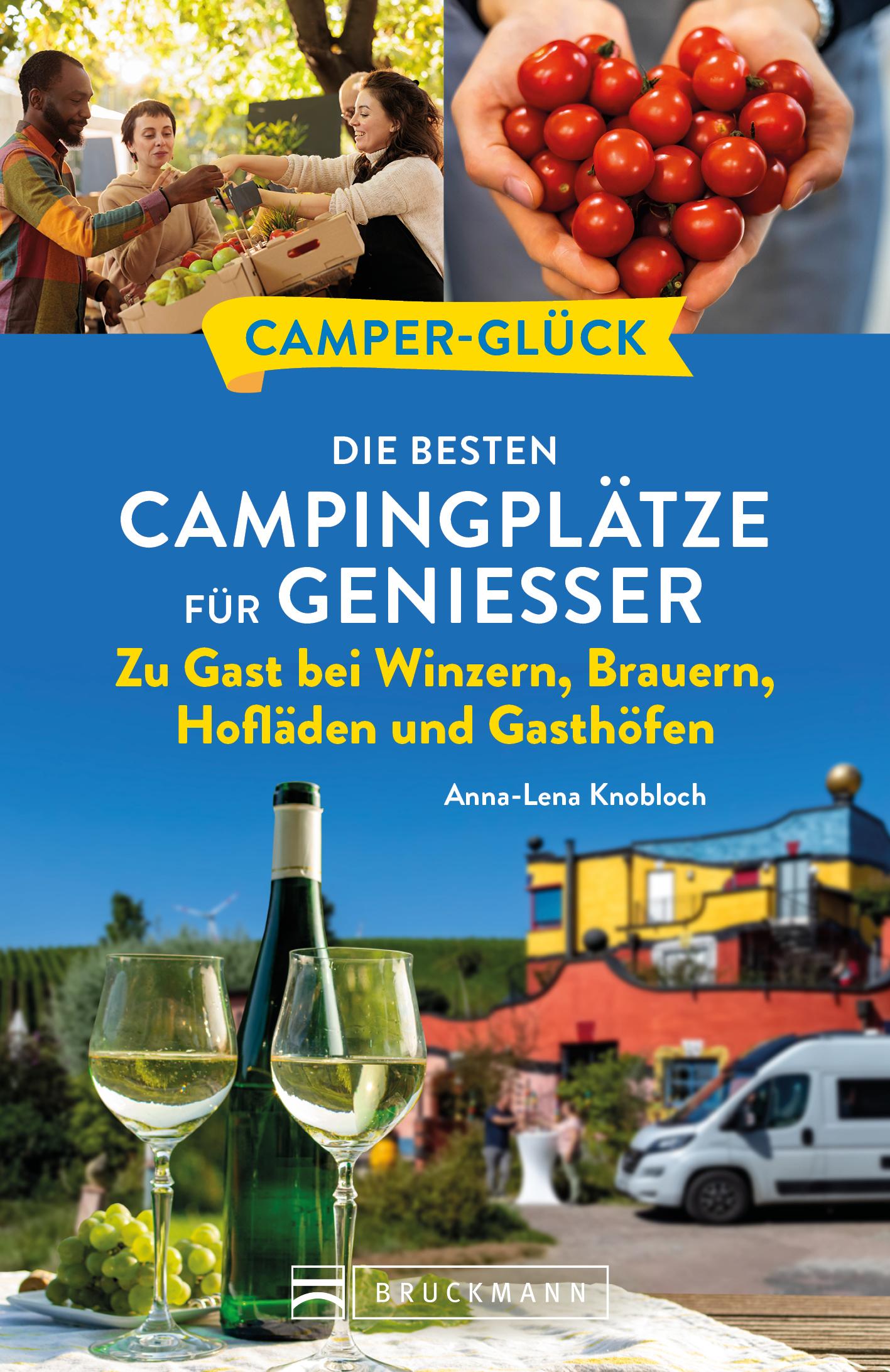 Vorderes Coverbild Camperglück Die besten Campingplätze für Genießer Zu Gast bei Winzern, Brauern, Hofläden und Gasthöfen