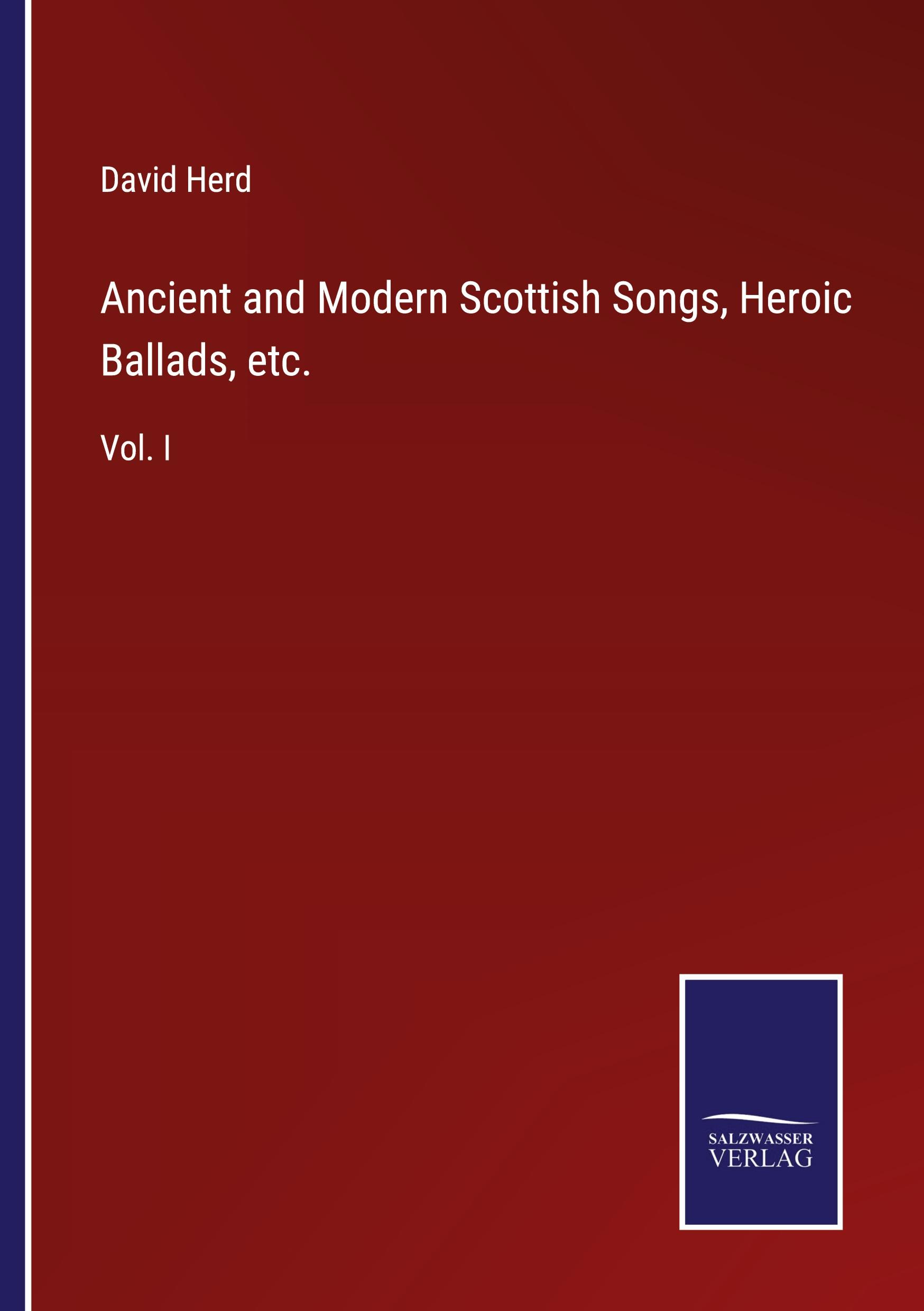 Vorderes Coverbild Ancient and Modern Scottish Songs, Heroic Ballads, etc.