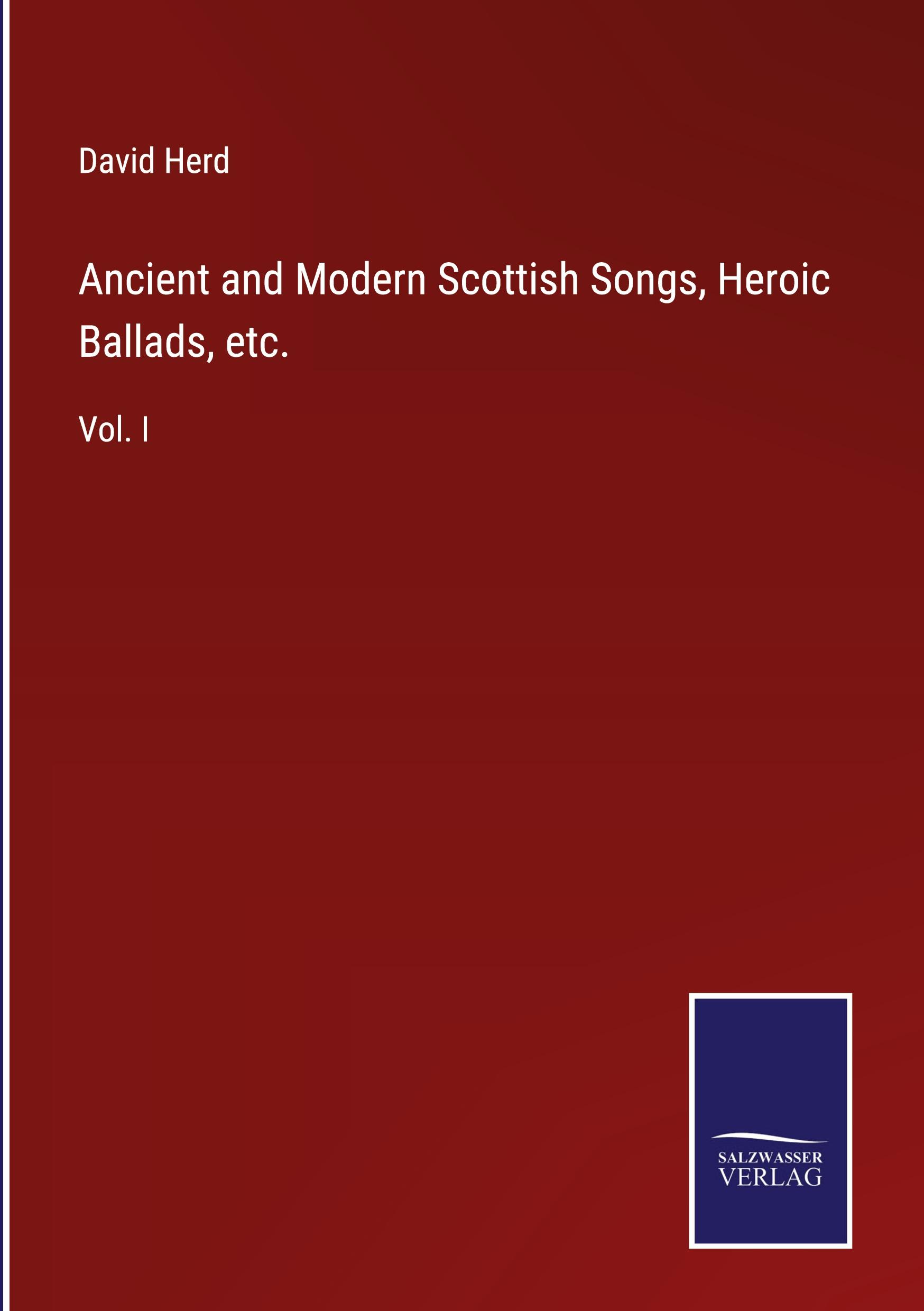 Vorderes Coverbild Ancient and Modern Scottish Songs, Heroic Ballads, etc.