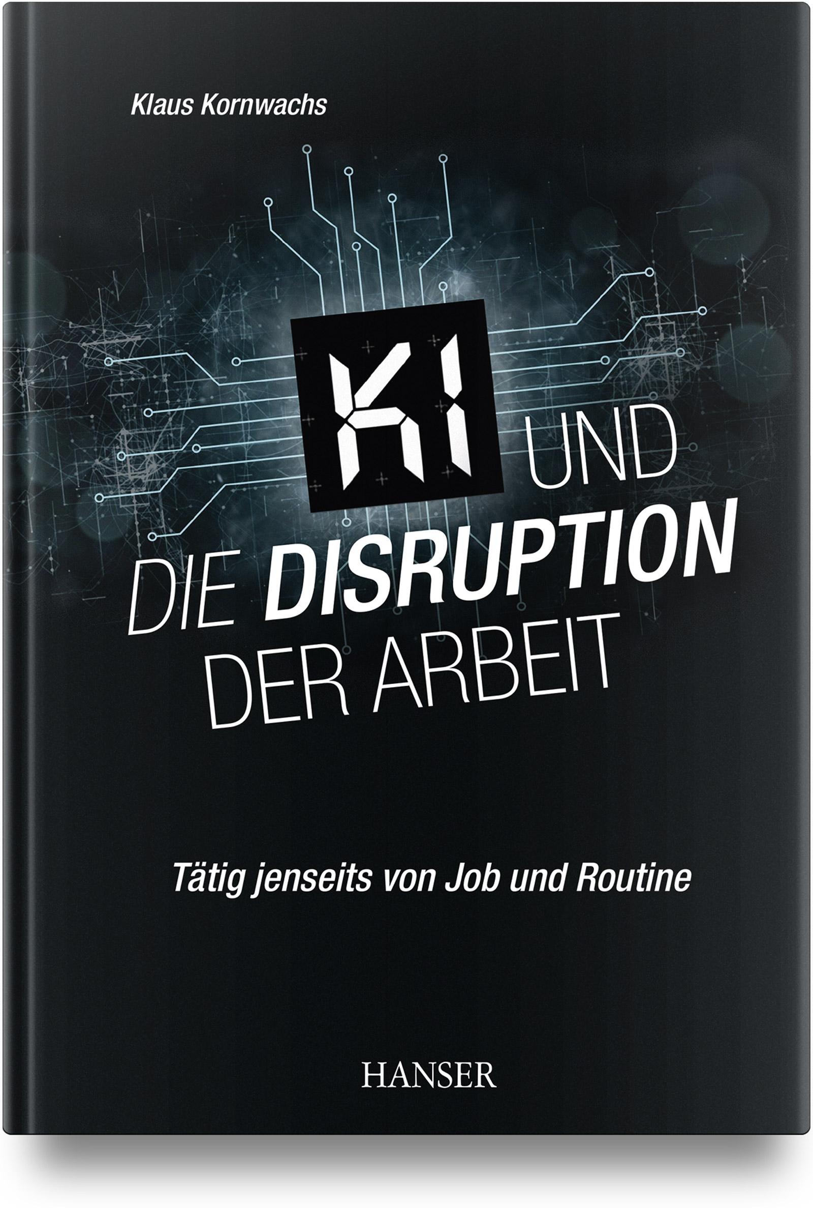Vorderes Coverbild KI und die Disruption der Arbeit