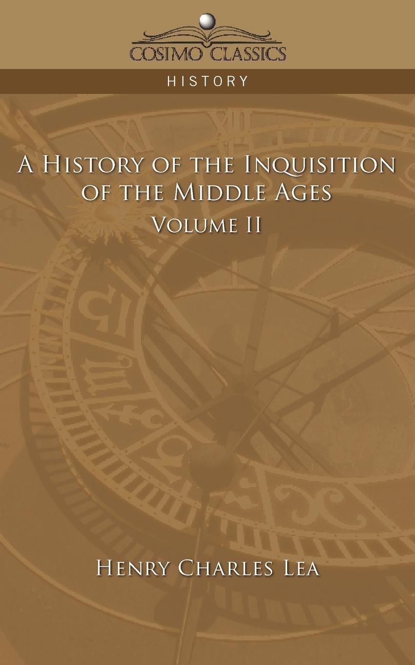 Vorderes Coverbild A History of the Inquisition of the Middle Ages Volume 2