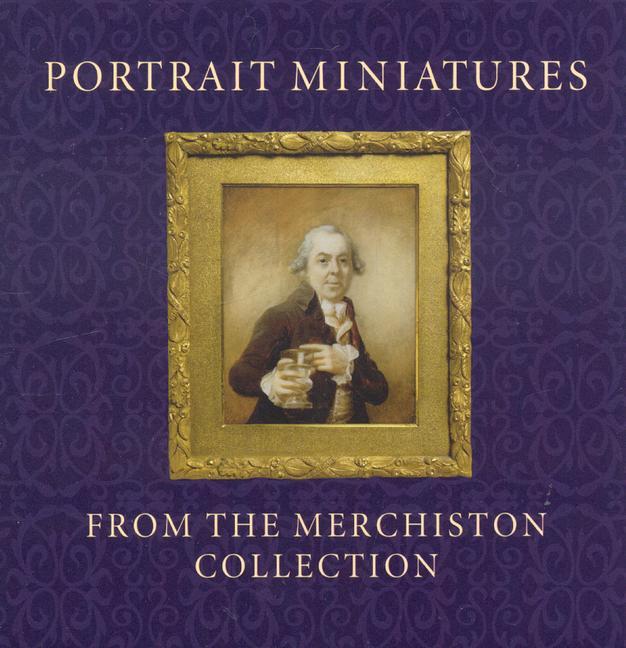 Vorderes Coverbild Portrait Miniatures from the Merchiston Collection