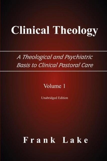 Vorderes Coverbild Clinical Theology, a Theological and Psychiatric Basis to Clinical Pastoral Care, Volume 1