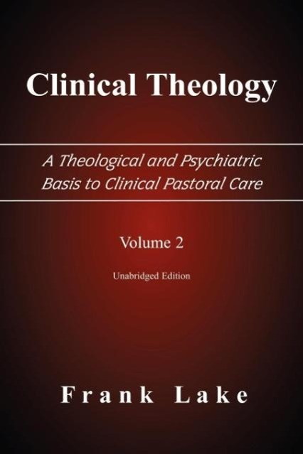 Vorderes Coverbild Clinical Theology, a Theological and Psychiatric Basis to Clinical Pastoral Care, Volume 2