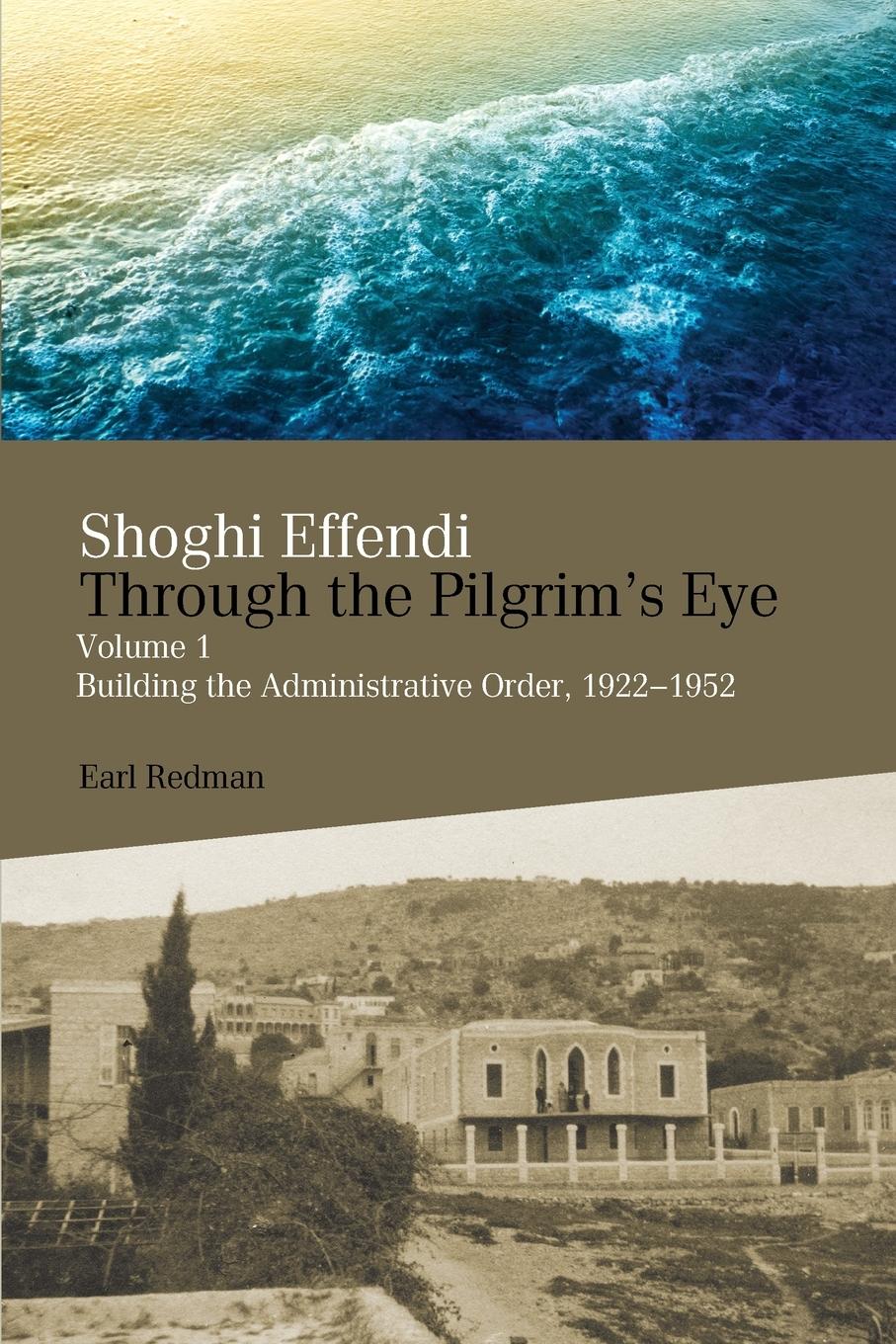 Vorderes Coverbild Shoghi Effendi Through the Pilgrim's Eye