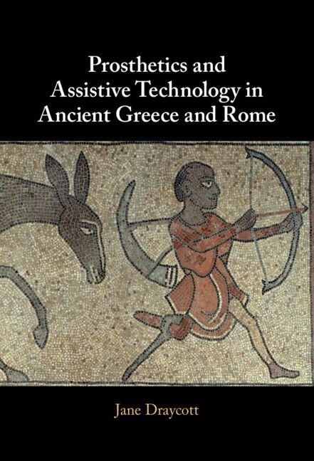 Vorderes Coverbild Prosthetics and Assistive Technology in Ancient Greece and Rome