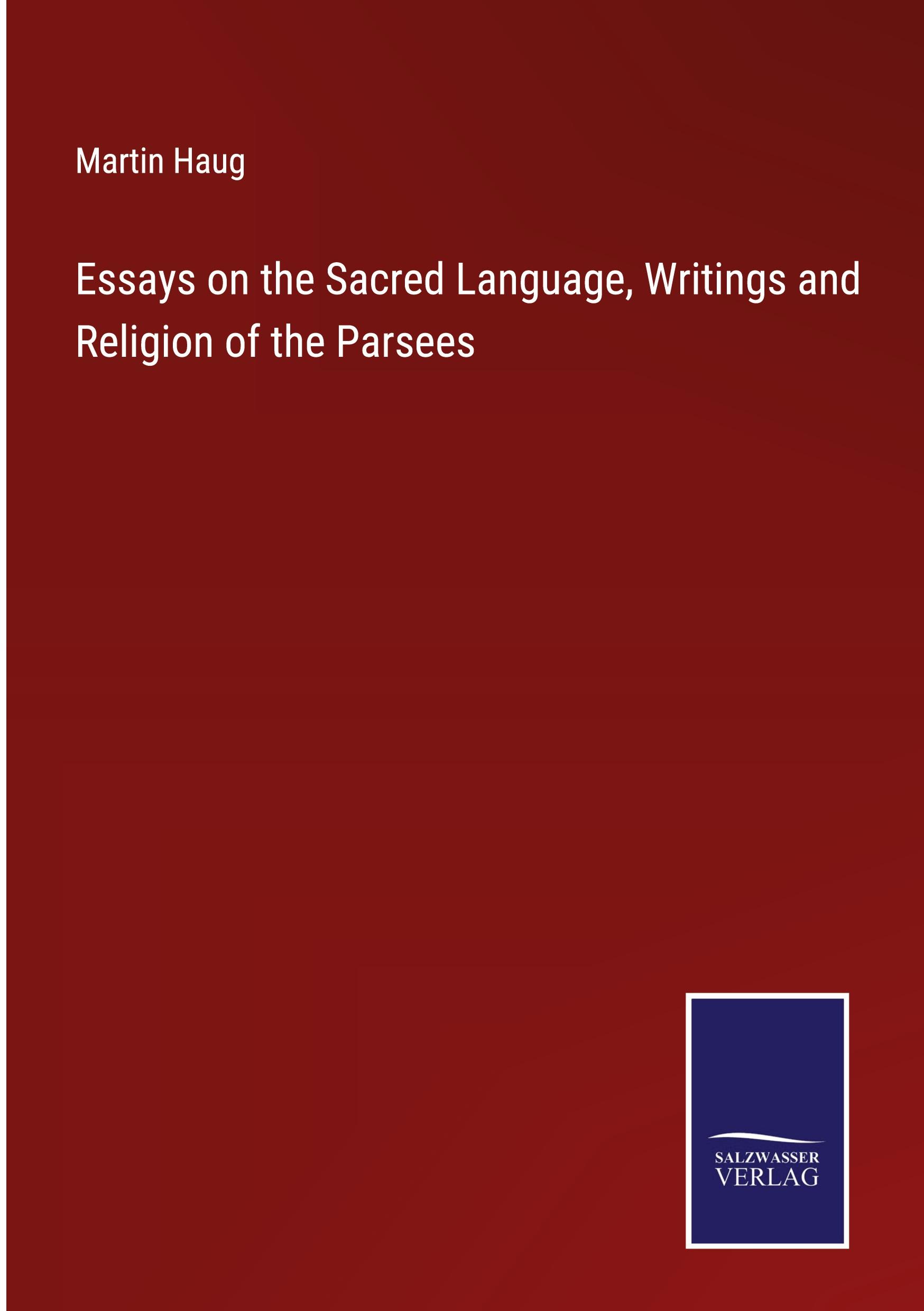 Vorderes Coverbild Essays on the Sacred Language, Writings and Religion of the Parsees
