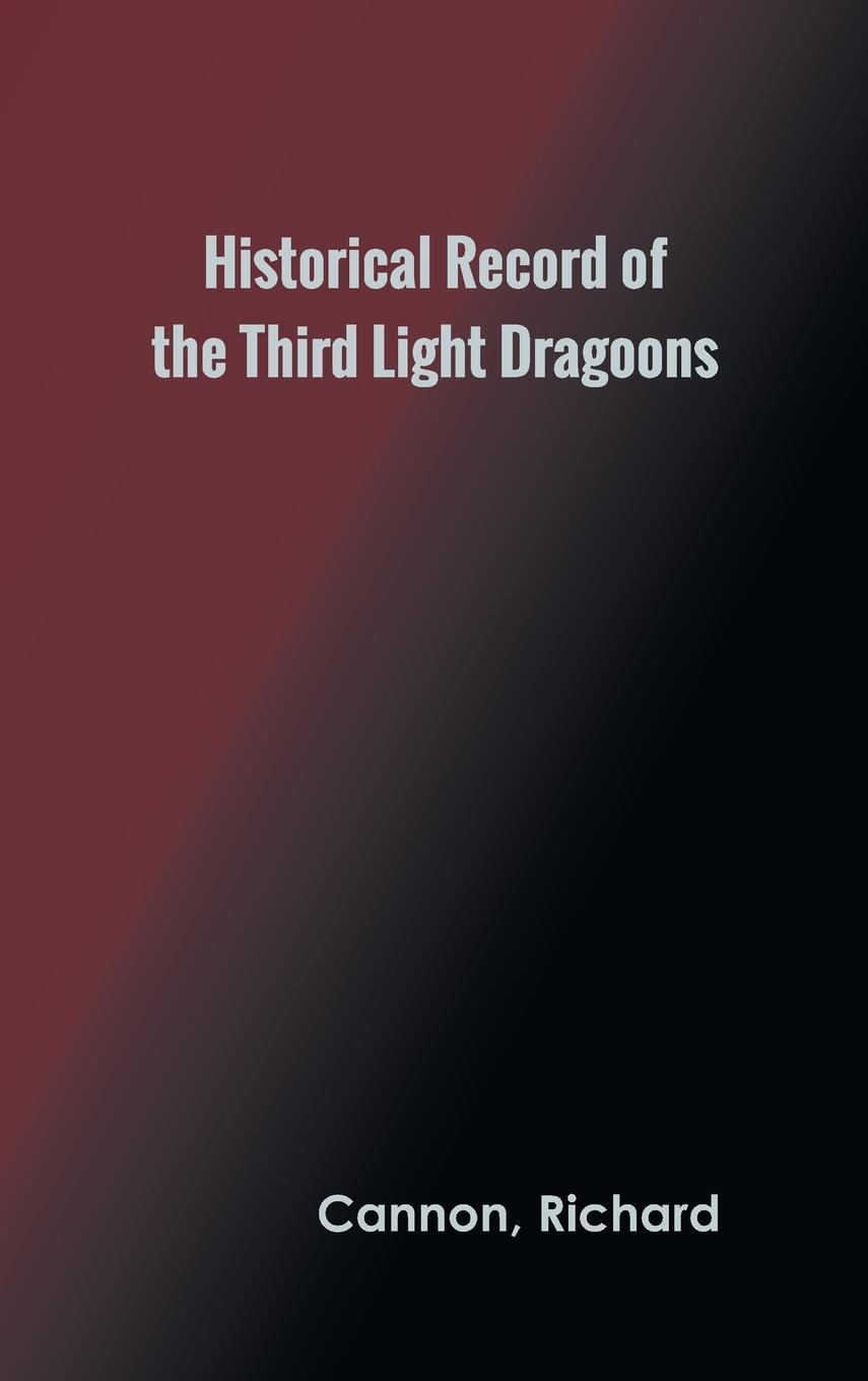 Vorderes Coverbild Historical Record of the Third, Or the King's Own Regiment of Light Dragoons