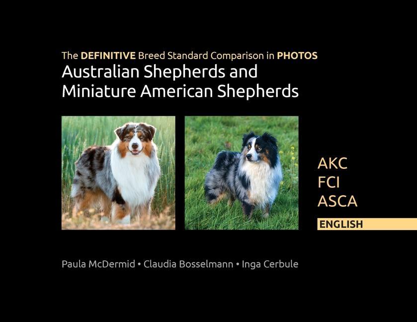 Vorderes Coverbild The DEFINITIVE Breed Standard Comparison in PHOTOS for Australian Shepherds and Miniature American Shepherds