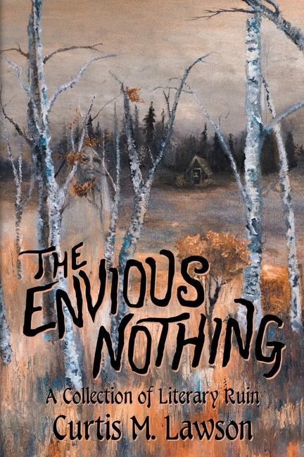 Vorderes Coverbild The Envious Nothing: A Collection of Literary Ruin