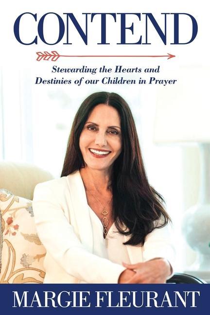 Vorderes Coverbild Contend: Stewarding the Hearts and Destinies of our Children in Prayer