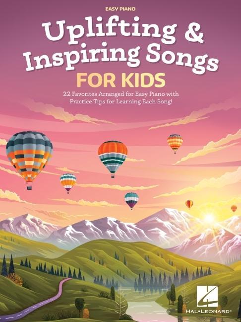 Vorderes Coverbild Uplifting & Inspiring Songs for Kids: 22 Favorites Arranged for Easy Piano with Practice Tips for Learning Each Song