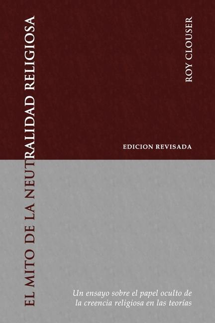 Vorderes Coverbild El Mito de la Neutralidad Religiosa: Un ensayo sobre el papel oculto de la creencia religiosa en las teorías