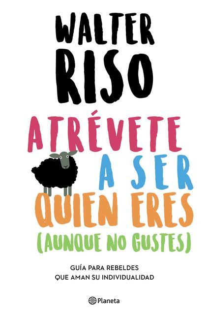 Vorderes Coverbild Atrévete a Ser Quien Eres: Guía Para Rebeldes Que Aman Su Individualidad / Dare to Be Who You Are