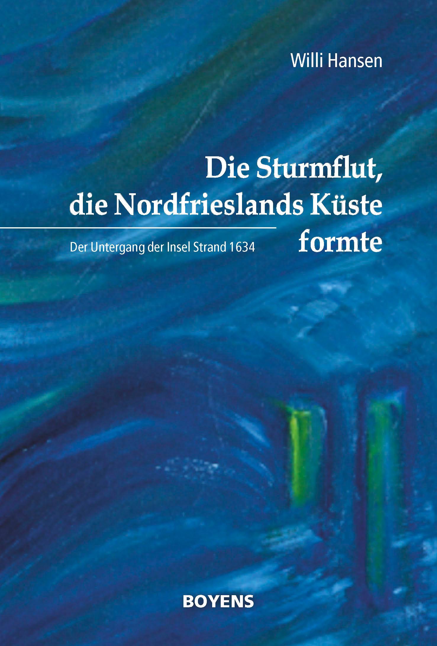 Vorderes Coverbild Die Sturmflut, die Nordfrieslands Küste formte