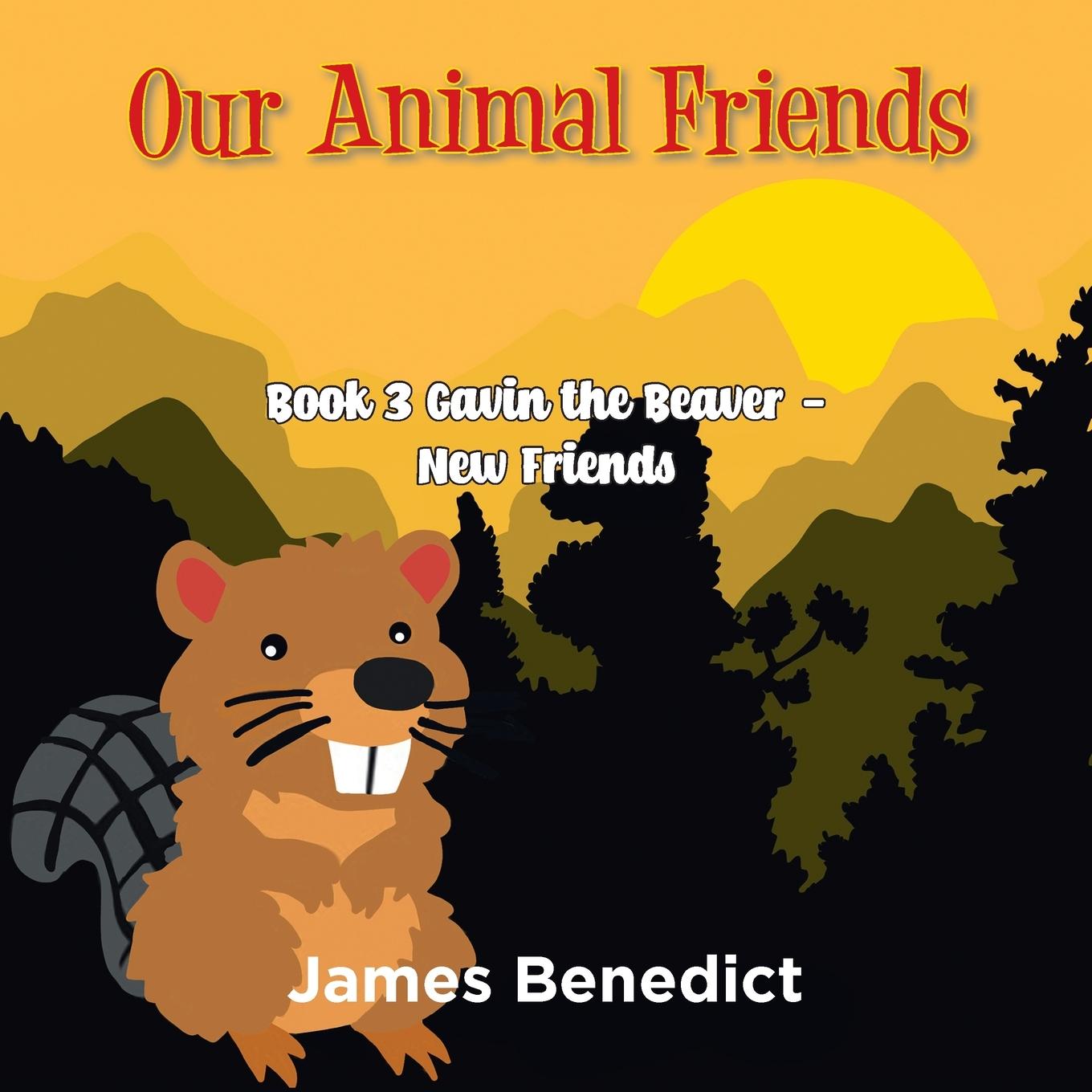 Vorderes Coverbild Our Animal Friends: Book 3 Gavin the Beaver - New Friends