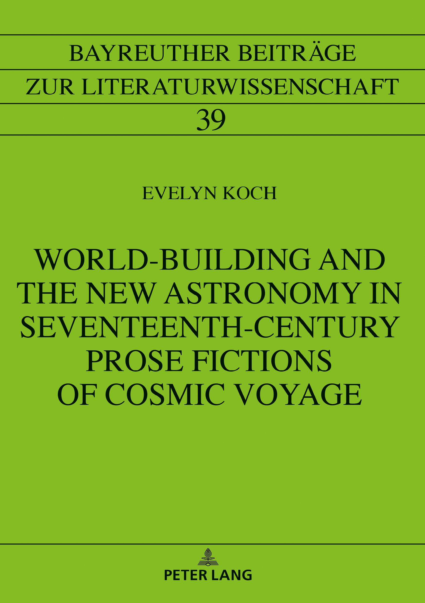 Vorderes Coverbild World-Building and the New Astronomy in Seventeenth-Century Prose Fictions of Cosmic Voyage