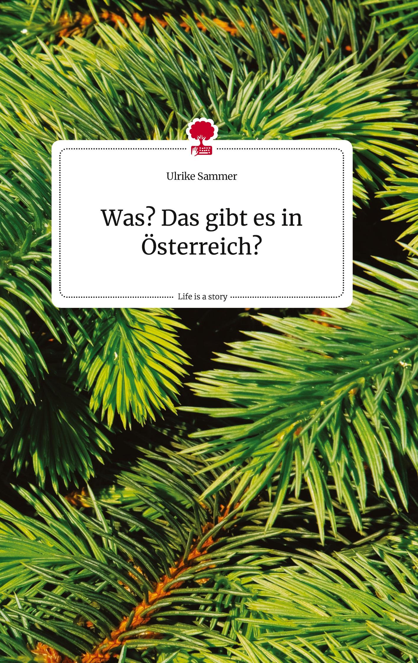 Vorderes Coverbild Was? Das gibt es in Österreich? Life is a Story - story.one