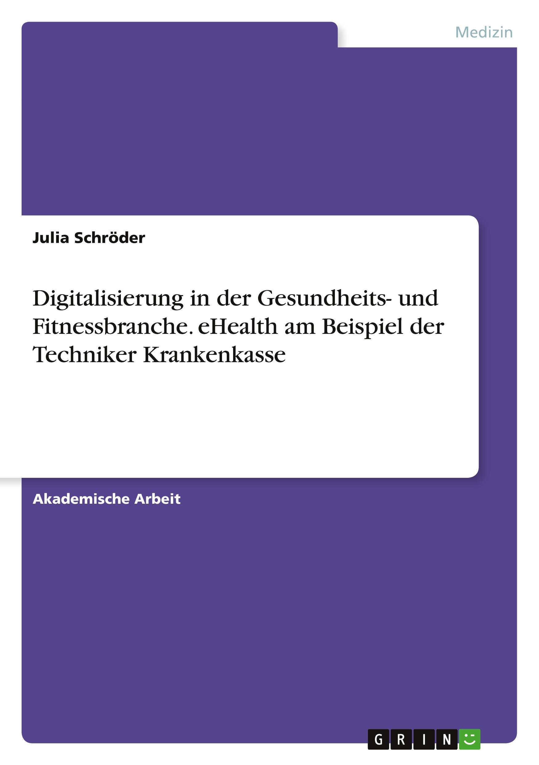 Vorderes Coverbild Digitalisierung in der Gesundheits- und Fitnessbranche. eHealth am Beispiel der Techniker Krankenkasse