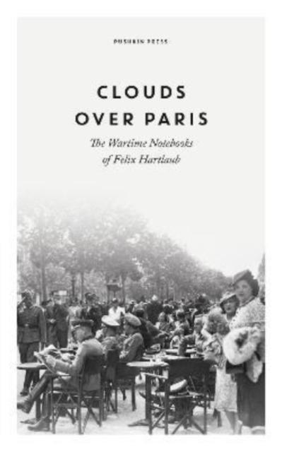 Vorderes Coverbild Clouds over Paris: The Wartime Notebooks of Felix Hartlaub