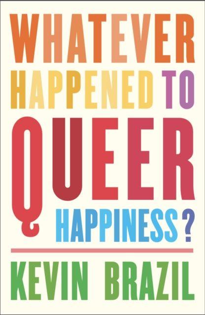 Vorderes Coverbild Whatever Happened To Queer Happiness?