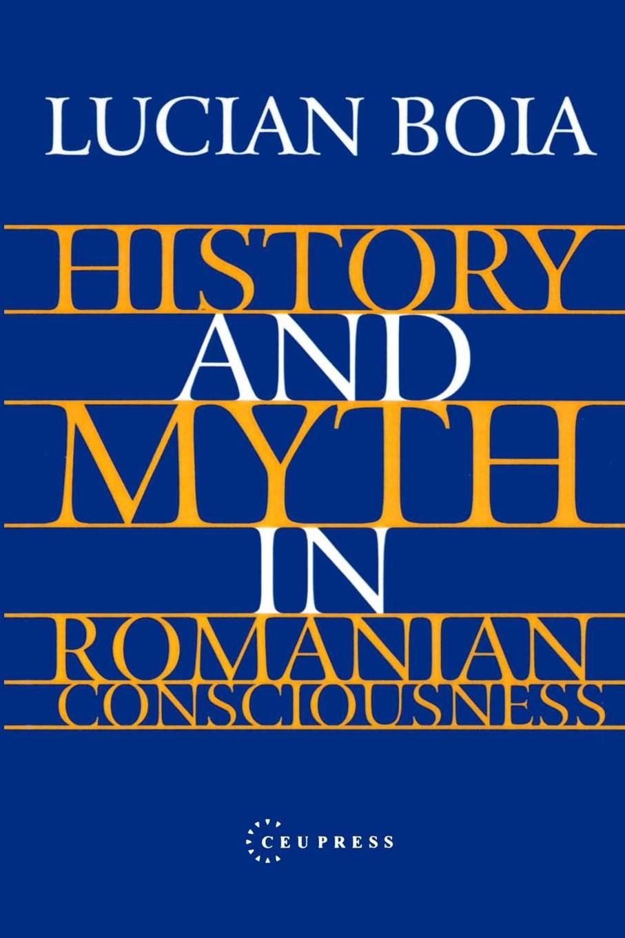 Vorderes Coverbild History and Myth in Romanian Consciousness